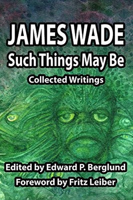 Such Things May Be: Collected Writings James Wade New Book 97809