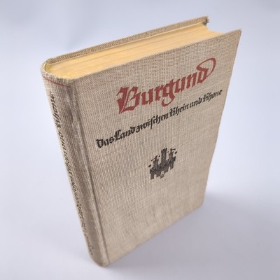 Burgund. Das Land zwische Rhein und Rhone. Dr. Kerber, Franz 1942