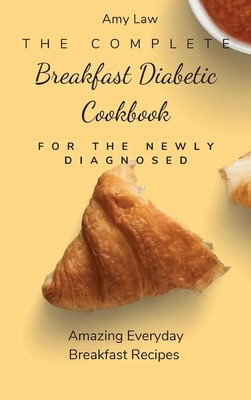 Amy Law | The Complete Breakfast Dabetic Cookbook For The Newly Diagnosed | Buch