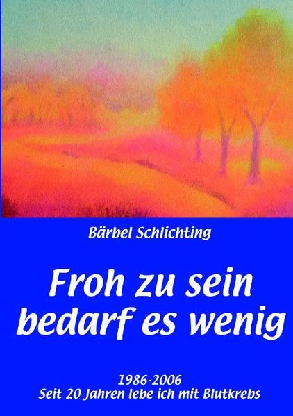 Thumbnail - Froh Zu Sein Bedarf Es Wenig | Bärbel Schlichting | 2007 | Deutsch