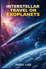 Interstellar Travel on Exoplanets by Andy Lee Paperback Book