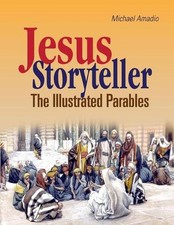 Jesus Storyteller: The Illustrated Parables by Michael Amadio Paperback Book