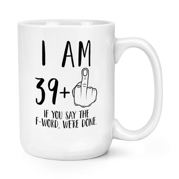 I Am 39+Mittelfinger 40Th Geburtstag 426Ml GroßE Tasse UnhöFlich Scherz Lustig-image