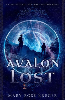 Avalon Lost | A YA Fantasy Adventure Novel | Mary Rose Kreger | Taschenbuch