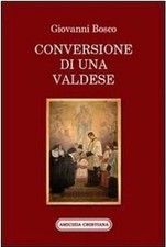 Libri Bosco Giovanni (San) - Conversione Di Una Valdese