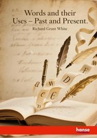 Richard Grant White | Words And Their Uses - Past And Present | Taschenbuch