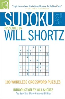 Sudoku Easy to Hard Presented by Will Shortz, Volume 3: 100 Wordless Cros - GOOD