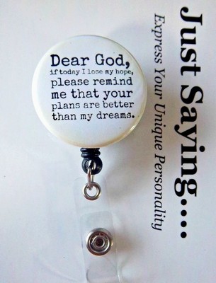 Dear God, please remind me... dreams  ~ Retractable Reel ID Badge Holder