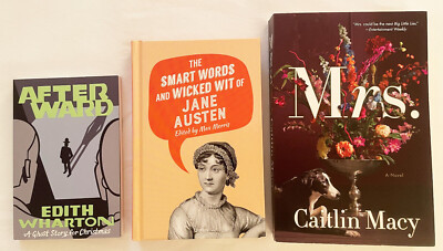$35 Mrs. by Caitlin Macy, Smart Words of Jane Austen, Afterward by Edith Wharton