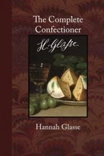 The Complete Confectioner - Paperback By Glasse, Hannah - GOOD