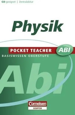 Pocket Teacher. Abi. Physik. G 8-geeignet. Zentralabitur (Lernmaterialien)