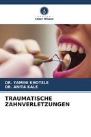 Yamini Khotele (U. A.) | Traumatische Zahnverletzungen | Taschenbuch | Deutsch