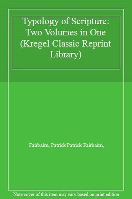 Typology of Scripture: Two Volumes in One (Kregel Classic Reprin