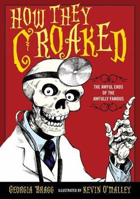 How They Croaked: The Awful Ends of the Awfully Famous - Paperback - GOOD