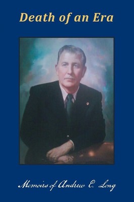 Death of an Era Memoirs of Andrew E. Long Andrew E. Long Taschenbuch Englisch