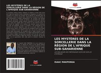 Isaac Makponga | LES MystÈRes DE LA Sorcellerie Dans LA RÉGion DE L'afrique...