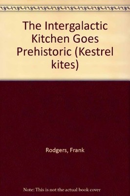 The Intergalactic Kitchen Goes Prehistoric (Kestrel kites),Frank