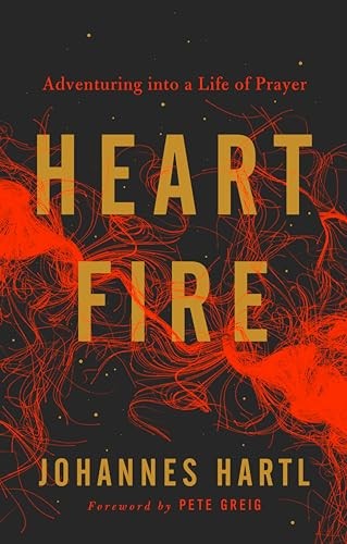 Heart Fire : Adventuring Into A Life Of Prayer Johannes Hartl - Image 8