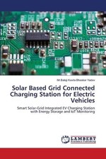 Solar Based Grid Connected Charging Station for Electric Vehicles by Mr Balaji K