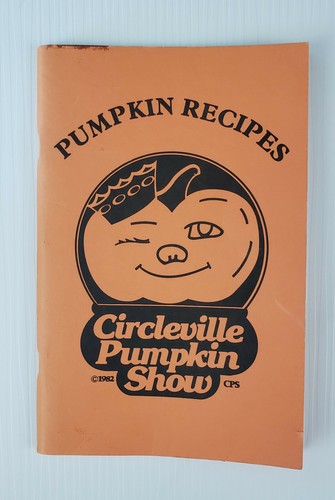 Circleville Pumpkin Show/Recipe Cookbook - 1982 - Calvary United Methodist Ohio