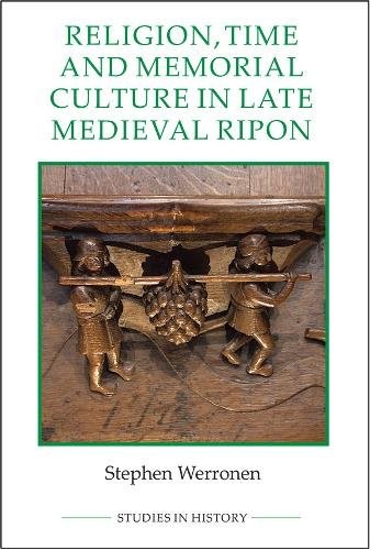 Religion, Time and Memorial Culture in Late Medieval Ripon Werronen Hardback