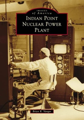 NEW Arcadia Publishing Indian Point Nuclear Power Plant, NY 9781467109239 Images