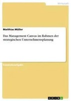 Matthias MüLler | Das Management Canvas Im Rahmen Der Strategischen...