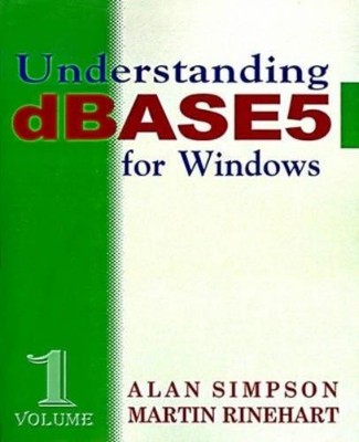 Martin Rinehart Alan Simpson Understanding DBASE 5 for Windows (Taschenbuch)