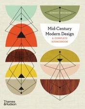 Mid-Century Modern Design: A Complete Sourcebook by Dominic Bradbury: New