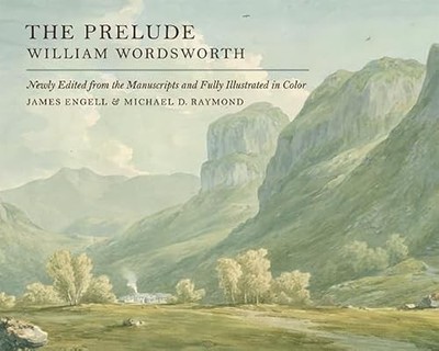 The Prelude: Newly Edited from the Manuscripts and Fully Illustr