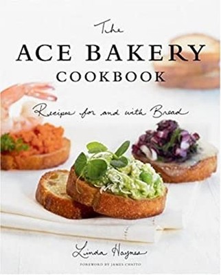 The Ace Bakery Cookbook : Recipes for and with Bread Paperback Li