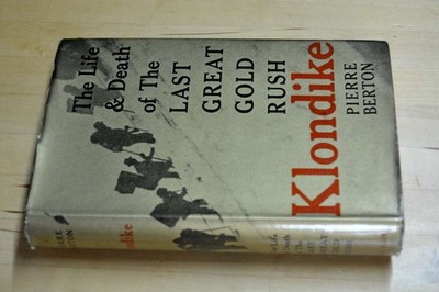 Klondike - The Life and Death of the Last Great Gold Rush, Pierre Berton, Very G
