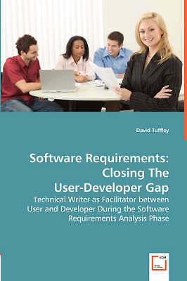 Software Requirements: Closing The User-Developer Gap: Technical Writer as Faci