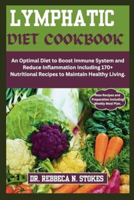 STOKES - LYMPHATIC DIET COOKBOOK  An Optimal Diet to Boost Immune Syst - X555z
