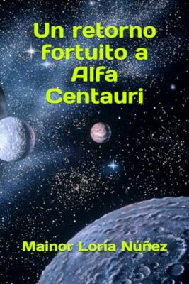 Lora Nez - Un retorno fortuito a Alfa Centauri - New paperback or s - X555z