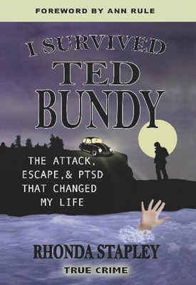 I Survived Ted Bundy: The Attack, Escape, & PTSD That C - Paperback NEW Ann Rule