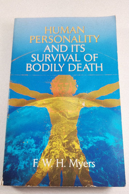 Human Personality and Its Survival of Bodily Death by Myers