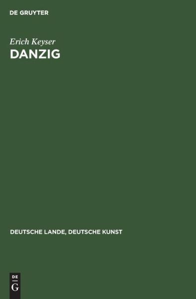 Deutsche Lande, Deutsche Kunst Ser.: Danzig by Erich Keyser (1934, Hardcover)