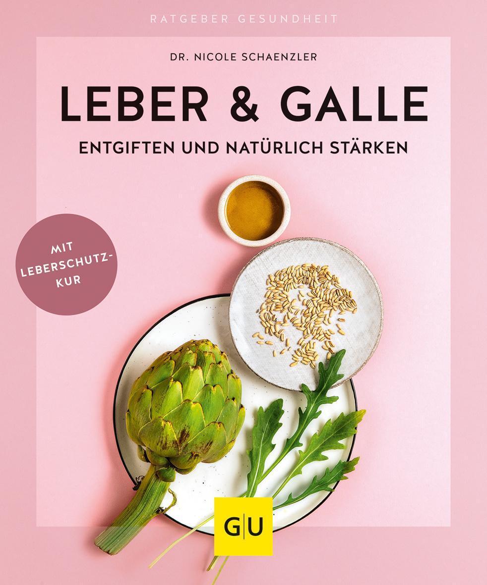 Leber & Galle Entgiften Und Natürlich Stärken Nicole Schaenzler