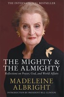 The Mighty And The Almighty | Reflections On Faith, God And World Affairs | Buch