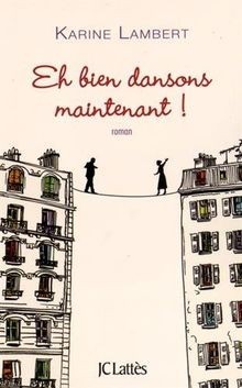 Eh bien dansons maintenant ! von Lambert, Karine | Buch | Zustand gut