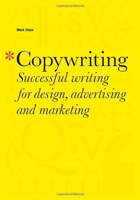 Copywriting : Successful Writing for Design, Advertising, and Mar