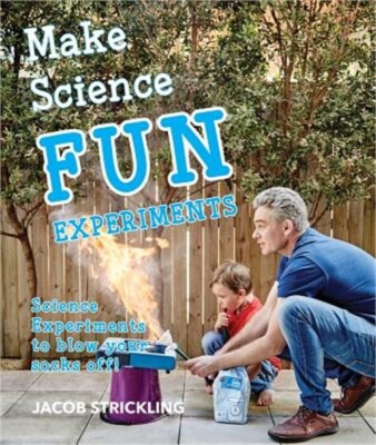 Make Science Fun Experiments: Science Experiments to Blow Your Socks Off! (Paper