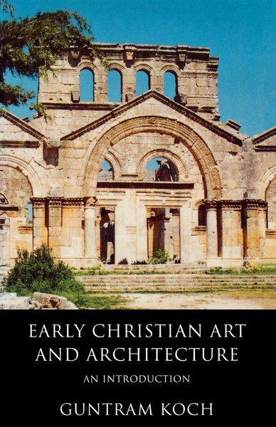 Early Christian Art And Architecture An Introduction Guntram Koch Taschenbuch-image