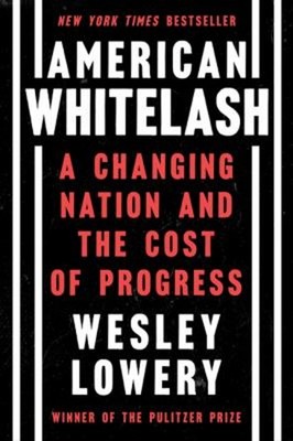 American Whitelash : A Changing Nation and the Cost of Progress W