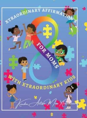 Xtraordinary Affirmations For Mom's With Xtraordinary Kids by Kendra Little: New