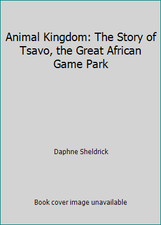 Animal Kingdom: The Story of Tsavo, the Great African Game Park