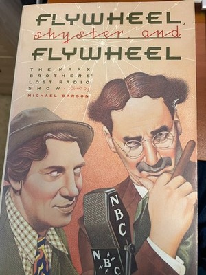 Flywheel, Shyster and Flywheel : The Marx Brothers' Lost Radio Show by...