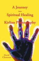 David Clements | A Journey Into Spiritual Healing And Kirlian Photography | Buch
