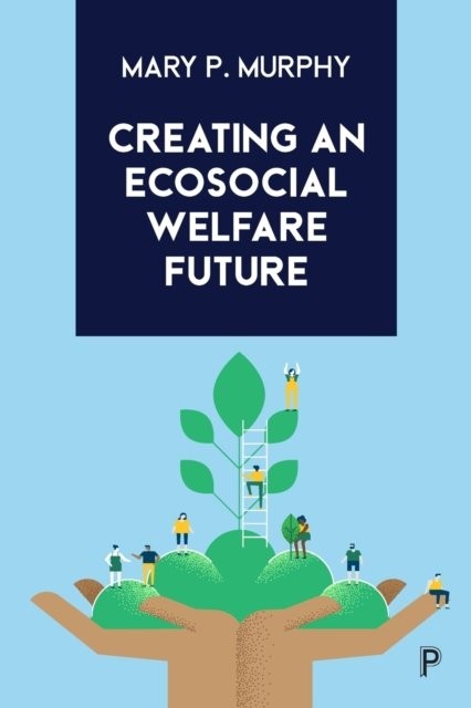 Creating an Ecosocial Welfare Future Murphy Paperback Bristol University Press